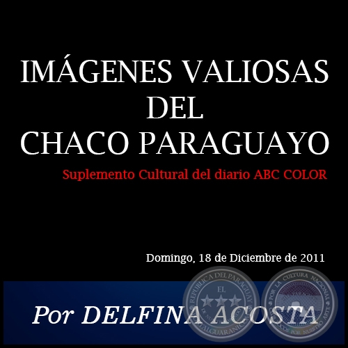 IMGENES VALIOSAS DEL CHACO PARAGUAYO - Por DELFINA ACOSTA - Domingo, 18 de Diciembre de 2011